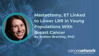 Mastectomy, ET Linked to Lower LRR in Young Populations With Breast Cancer