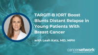 TARGIT-B IORT Boost Blunts Distant Relapse in Young Patients With Breast Cancer