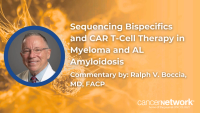 Sequencing Bispecifics and CAR T-Cell Therapy in Myeloma and AL Amyloidosis