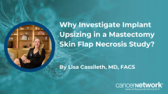 Why Investigate Implant Upsizing in a Mastectomy Skin Flap Necrosis Study?