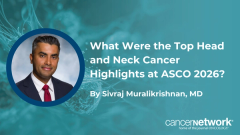 Sivraj Muralikrishnan, MD, highlighted top head and neck cancer data from ASCO, including the KEYNOTE-689 trial and the novel mRNA degrader REM-422.