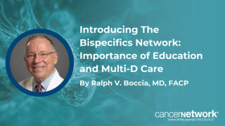 Introducing The Bispecifics Network: Importance of Education and Multi-D Care