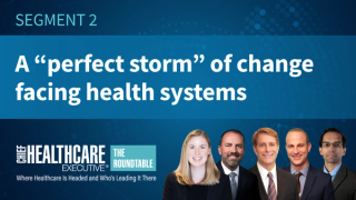 A 'perfect storm' of change facing health systems