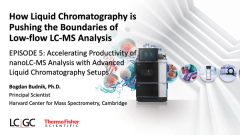 EP. 5 Accelerating Productivity of NanoLC-MS Analysis with Advanced Liquid Chromatography Setups