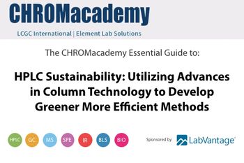 HPLC Sustainability: Utilizing Advances in Column Technology to Develop Greener More Efficient Methods