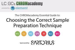 The CHROMacademy Essential Guide to: Choosing the Correct Sample Preparation Technique