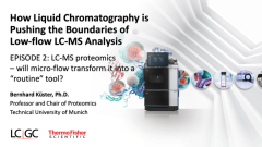 EP. 2 LC-MS proteomics- will micro-flow transform it into a "routine" tool?