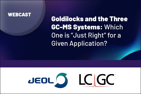 Goldilocks and the Three GC-MS Systems: Which One is “Just Right” for a ...