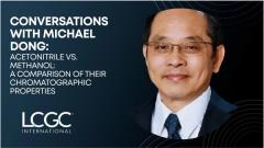 Conversations with Michael Dong: Acetonitrile and Methanol: A Comparison of Their Chromatographic Properties