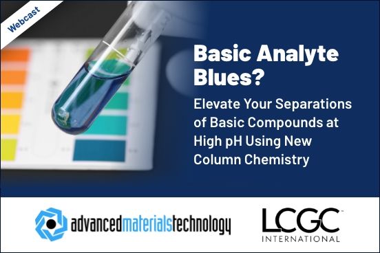 Basic Analyte Blues? Elevate Your Separations of Basic Compounds at ...