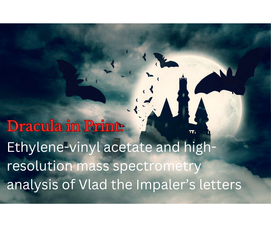 Dracula in Print EthyleneVinyl Acetate Technology Aids MS Analysis of Vlad the Impaler’s Letters