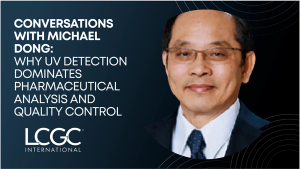 Conversations with Michael Dong: Why UV Detection Dominates Pharmaceutical Analysis and Quality Control