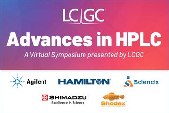 Advances in HPLC: A Virtual Symposium presented by LCGC