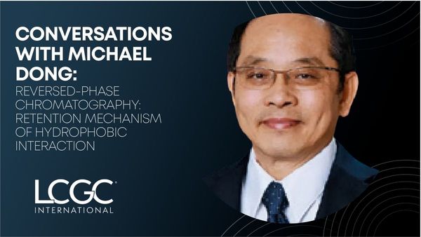 Conversations with Michael Dong: Reversed-Phase Chromatography: Retention Mechanism of Hydrophobic Interaction