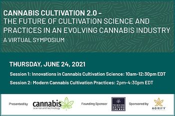 Cannabis Cultivation 2.0- The Future of Cultivation Science and Practices in an Evolving Cannabis Industry: A Virtual Symposium 