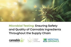 Microbial Testing: Ensuring Safety and Quality of Cannabis Ingredients Throughout the Supply Chain