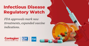 Infectious Disease Regulatory Watch: June Highlights
