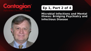 Microbial Infections and Mental Illness: Bridging Psychiatry and Infectious Disease