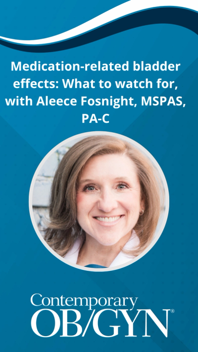 Medication-related bladder effects: What to watch for, with Aleece Fosnight, MSPAS, PA-C