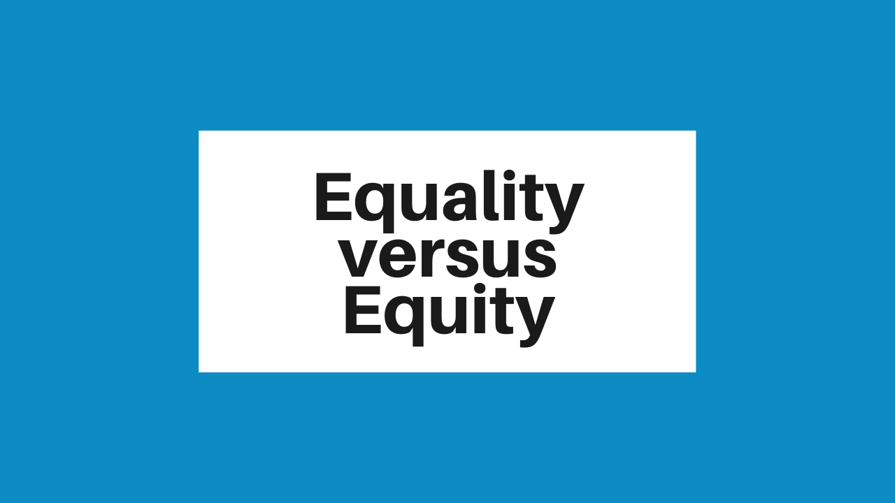 Equality Vs Equity Whats The Difference