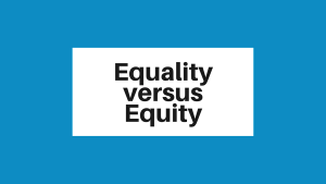 Equality vs. Equity: What's the difference?