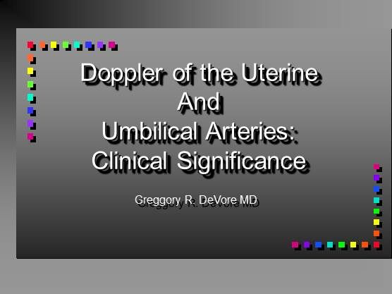 Doppler of the Uterine and Umbilical Arteries: Clinical Significance