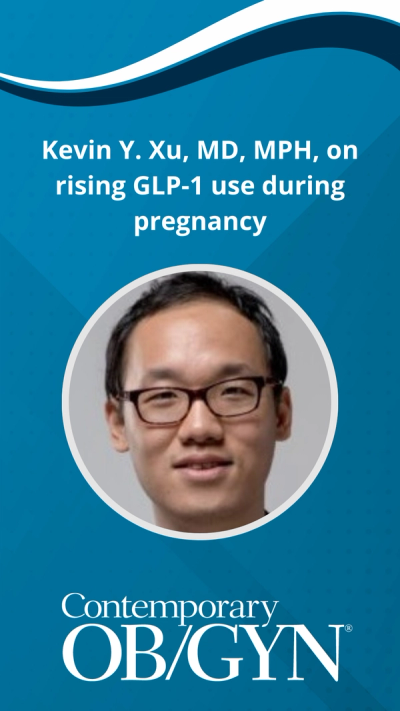 Kevin Y. Xu, MD, MPH, on rising GLP-1 use during pregnancy
