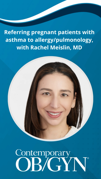 Referring pregnant patients with asthma to allergy/pulmonology, with Rachel Meislin, MD