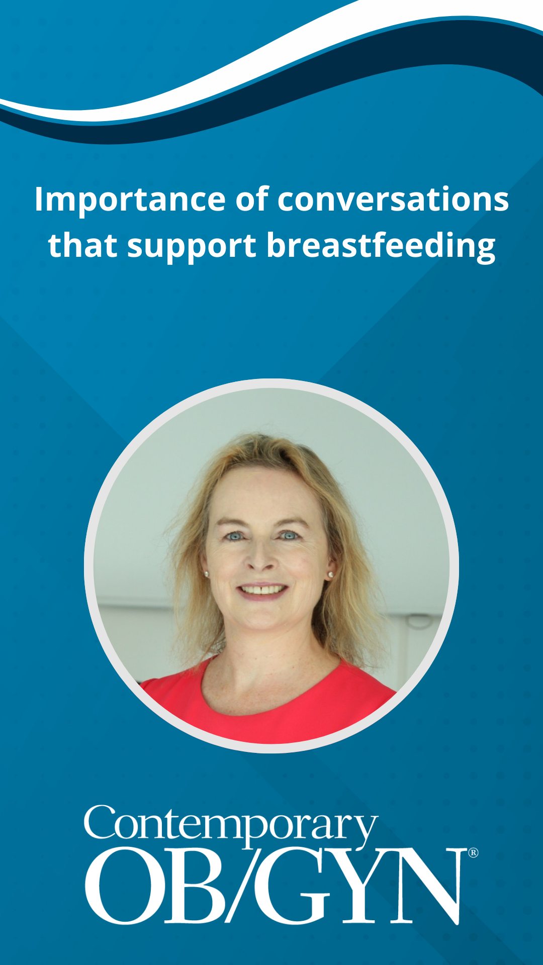 Importance of conversations that support breastfeeding, with Fionnuala McAuliffe, MD