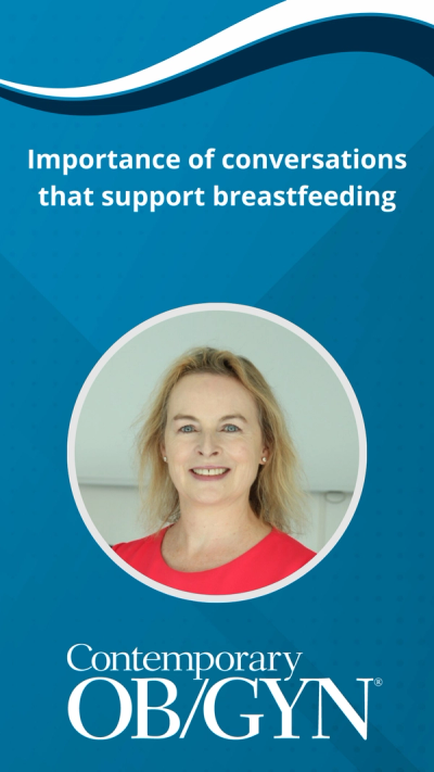 Importance of conversations that support breastfeeding, with Fionnuala McAuliffe, MD