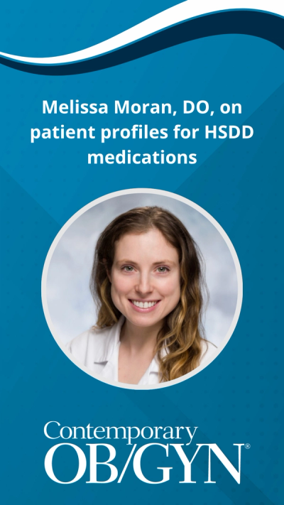 Melissa Moran, DO, on patient profiles for HSDD medications