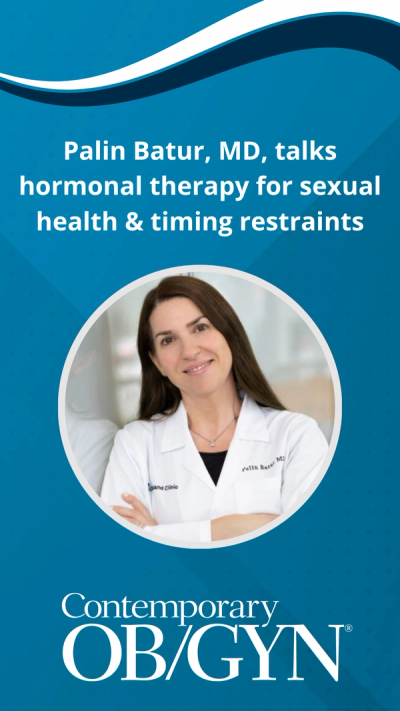 Palin Batur, MD, talks hormonal therapy for sexual health & timing restraints