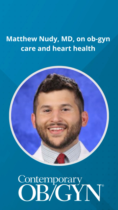 Matthew Nudy, MD, on ob-gyn care and heart health
