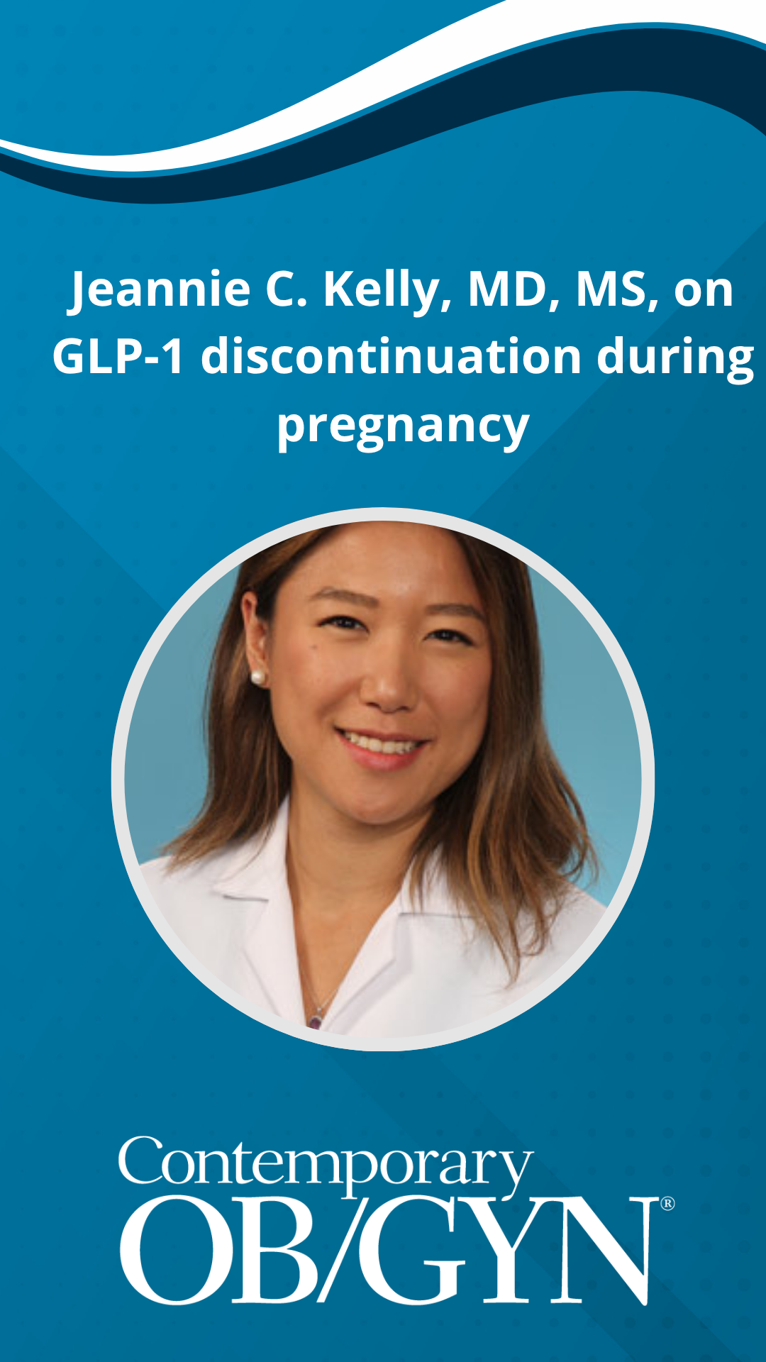 Jeannie C. Kelly, MD, MS, on GLP-1 discontinuation during pregnancy ...
