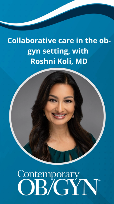 Collaborative care in the ob-gyn setting, with Roshni Koli, MD