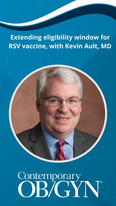 Extending eligibility window for RSV vaccine with Kevin Ault, MD