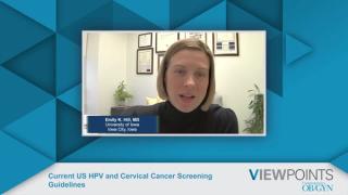 Current US HPV and Cervical Cancer Screening Guidelines
