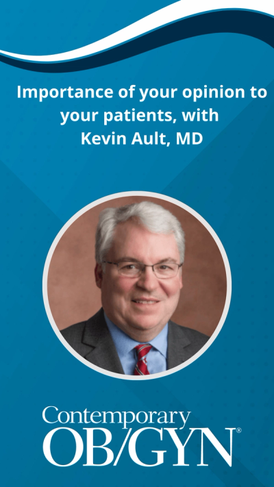 Importance of your opinion to your patients, with Kevin Ault, MD