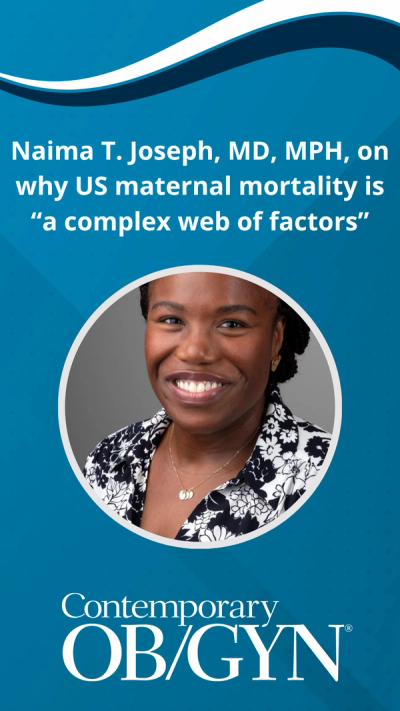 Naima T. Joseph, MD, MPH, on why US maternal mortality is “a complex web of factors”