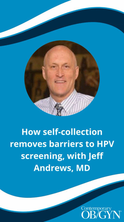 How self-collection removes barriers to HPV screening | Image credit: Contemporary OB/GYN