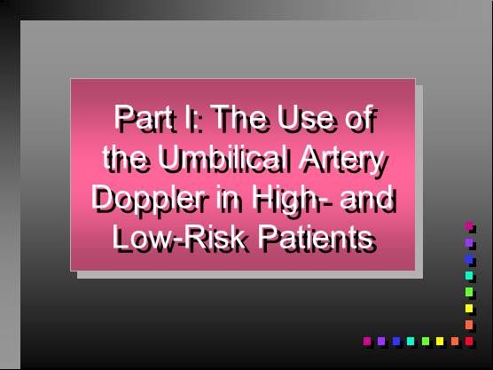 Doppler of the Uterine and Umbilical Arteries: Clinical Significance