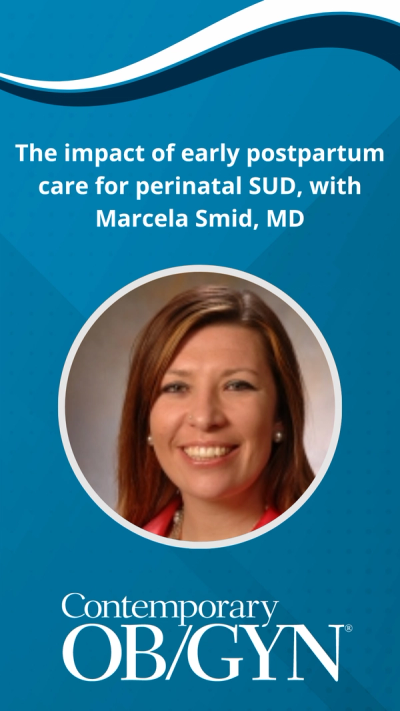 The impact of early postpartum care for perinatal SUD, with Marcela Smid, MD