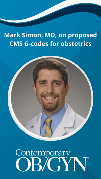 Mark Simon, MD, on proposed CMS G-codes for obstetrics