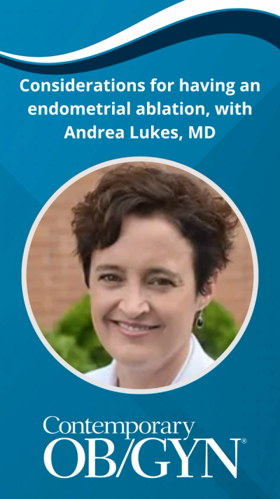Considerations for having an endometrial ablation, with Andrea Lukes, MD