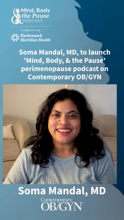Coming soon: A new menopause series hosted by Soma Mandal, MD