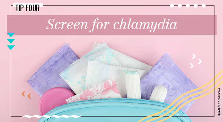 Tip 4: Screen for chlamydia