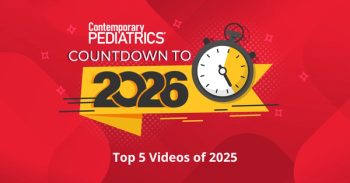 WATCH: Top 5 videos of 2025 | Image credit: Contemporary Pediatrics