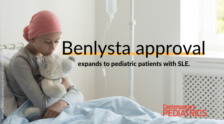 Benlysta approval expands to pediatric patients with SLE