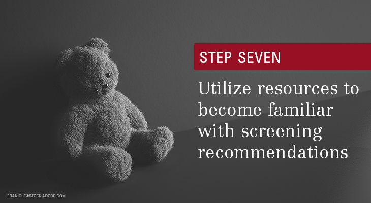 Utilize resources to become familiar with screening recommendations