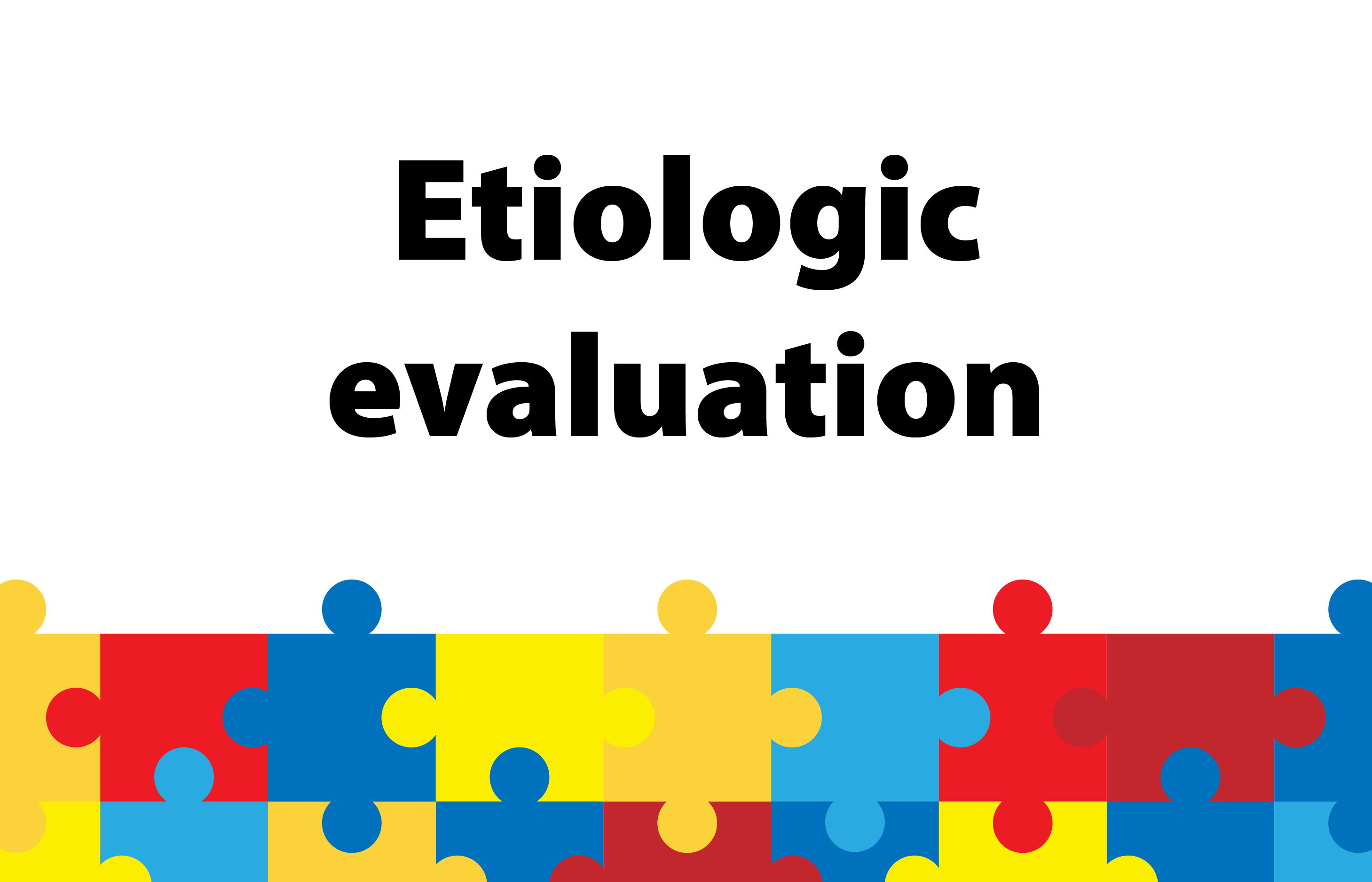 Etiologic evaluation